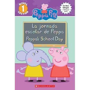 Peppa Pig: La Jornada Escolar de Peppa / Peppa's School Day (Scholastic Bilingua